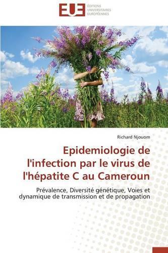 Epidemiologie de l'Infection Par Le Virus de l'Hépatite C Au Cameroun: (Omn.Univ.Europ.)
