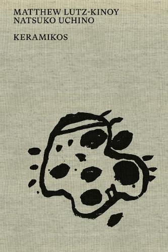 Matthew Lutz-Kinoy & Natsuko Uchino: Keramikos