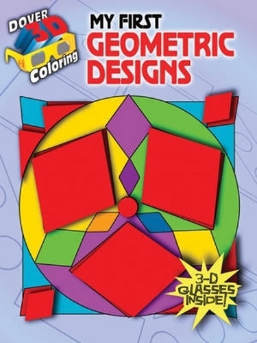 3-D Coloring - My First Geometric Designs: (Dover 3-D Coloring Book)