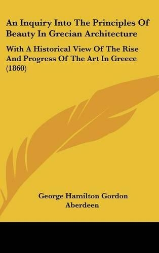 An Inquiry Into The Principles Of Beauty In Grecian Architecture