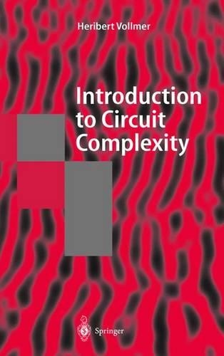 Introduction to Circuit Complexity: A Uniform Approach(Texts in Theoretical Computer Science. An EATCS Series)