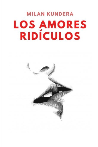 Los Amores Ridículos: Libro Completo