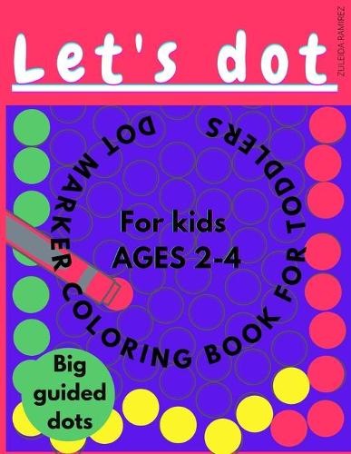 Let's dot. Dot Marker Coloring Book For Toddlers