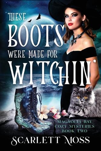 These Boots Were Made for Witchin': (2 Magnolia Bay Paranormal Cozy Mysteries)