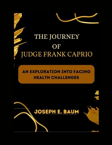 The Journey of Judge Frank Caprio: An Exploration Into Facing Health Challenges