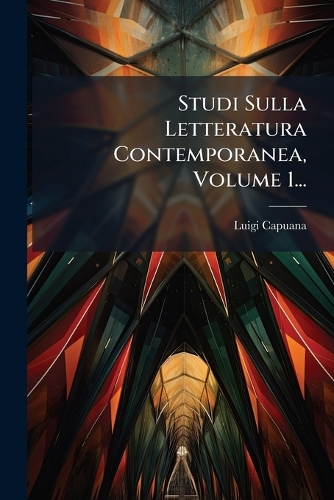 Studi Sulla Letteratura Contemporanea, Volume 1...