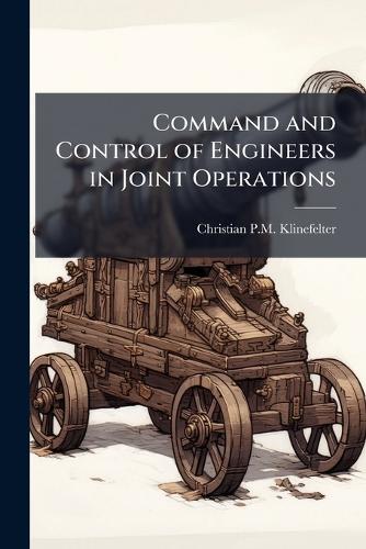 Command and Control of Engineers in Joint Operations