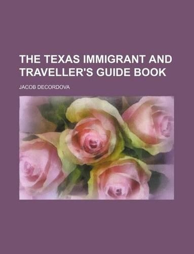 The Texas Immigrant and Traveller's Guide Book