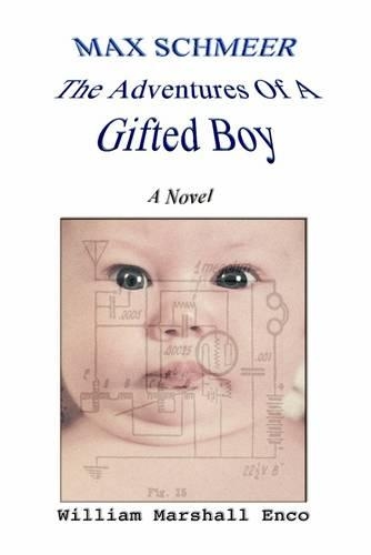 Max Schmeer: The Adventures of a Gifted Boy: A Novel