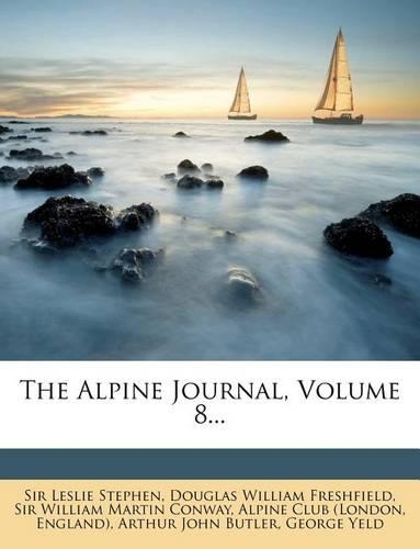 The Alpine Journal, Volume 8...