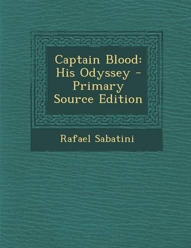 Captain Blood: His Odyssey - Primary Source Edition