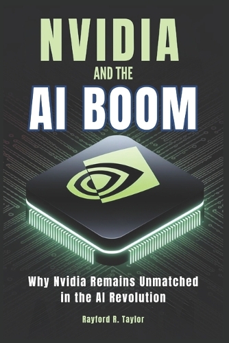 Nvidia and The Ai Boom: Why Nvidia Remains Unmatched in the AI Revolution