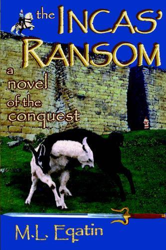 The Incas' Ransom: A Novel of the Conquest
