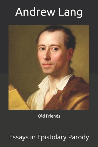 Old Friends: Essays in Epistolary Parody