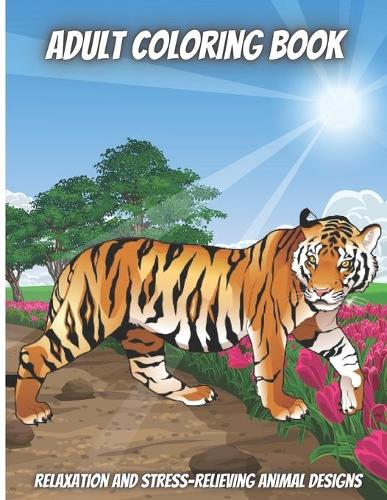 Adult Coloring Book: Stress Relieving Animal Designs to Color For Adults And Teens