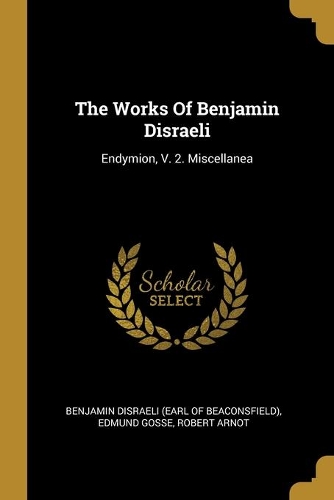 The Works Of Benjamin Disraeli