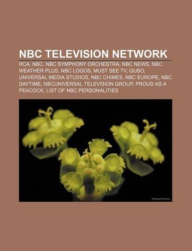 NBC Television Network: RCA, NBC, NBC Symphony Orchestra, NBC News, NBC Weather Plus, NBC Logos, Must See TV, Qubo, Universal Media Studios