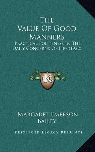 The Value of Good Manners: Practical Politeness in the Daily Concerns of Life (1922)