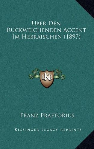Uber Den Ruckweichenden Accent Im Hebraischen (1897)