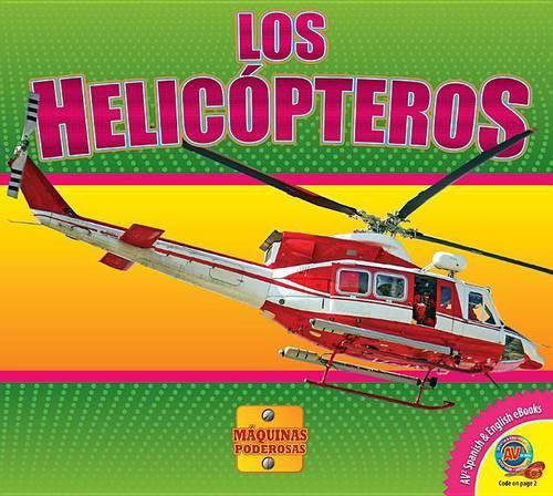 Los Helicópteros: (Máquinas Poderosas)