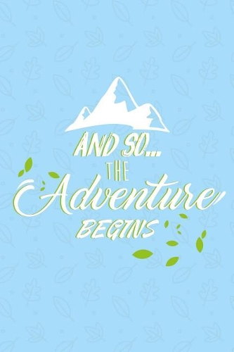And So the Adventure Begins: Family Traveling, College Ruled Journal Paper, Daily Writing Journaling Lined Paper, 100 Pages (6x9) School Teachers Students Gifts