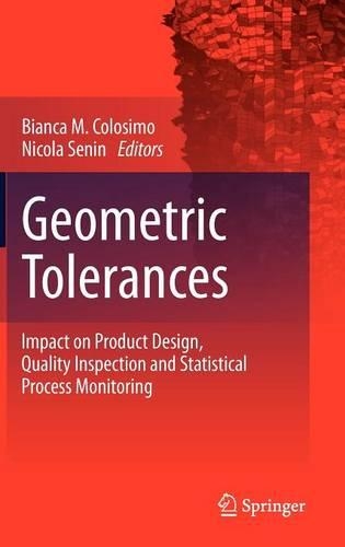 Geometric Tolerances: Impact on Product Design, Quality Inspection and Statistical Process Monitoring