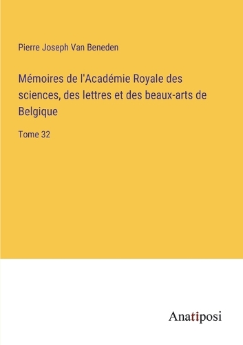 Mémoires de l'Académie Royale des sciences, des lettres et des beaux-arts de Belgique