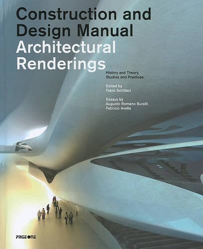 Construction & Design Manual Architectural Renderings:  History and Theory, Studios and Practices