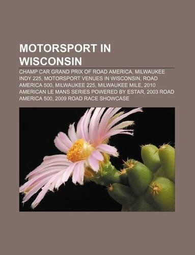Motorsport in Wisconsin: Champ Car Grand Prix of Road America, Milwaukee Indy 225, Motorsport Venues in Wisconsin, Road America 500