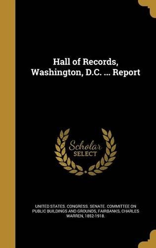 Hall of Records, Washington, D.C. ... Report