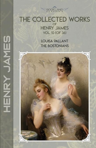 The Collected Works of Henry James, Vol. 10 (of 36)