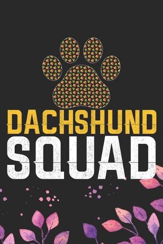 Dachshund Squad: Cool Dachshund Dog Journal Notebook - Dachshund Puppy Lover Gifts - Funny Dachshund Dog Notebook - Dachshund Owner Gifts - Dachshund Dad & Mom Gifts