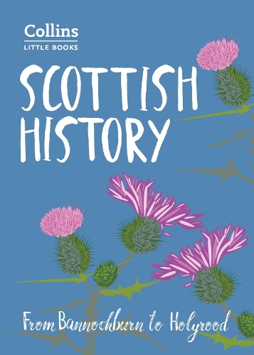 Scottish History: From Bannockburn to Holyrood(Collins Little Books)