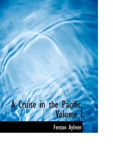 A Cruise in the Pacific, Volume I