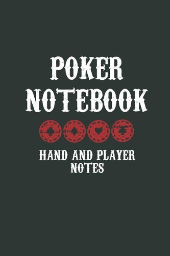 Poker Notebook: Poker Hand and Player Notes