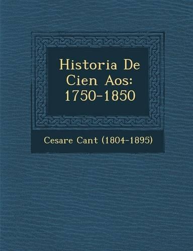 Historia De Cien A&#65533;os: 1750-1850