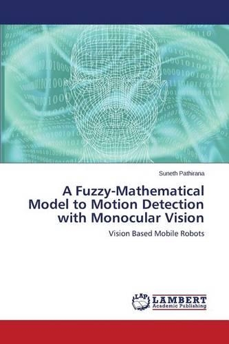 A Fuzzy-Mathematical Model to Motion Detection with Monocular Vision