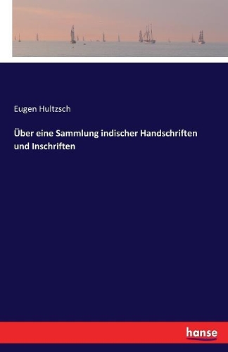Über eine Sammlung indischer Handschriften und Inschriften