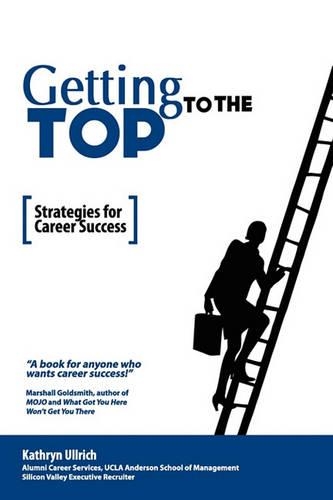 Getting to the Top: Strategies for Career Success