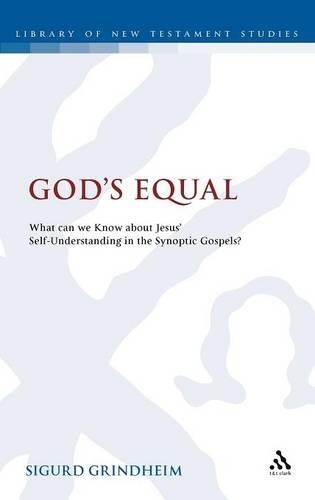 God's Equal: What Can We Know About Jesus' Self-Understanding?(The Library of New Testament Studies)