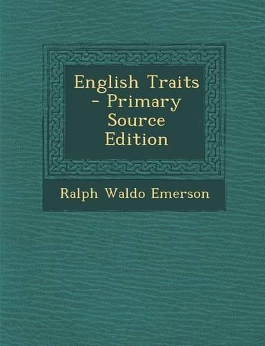 English Traits - Primary Source Edition