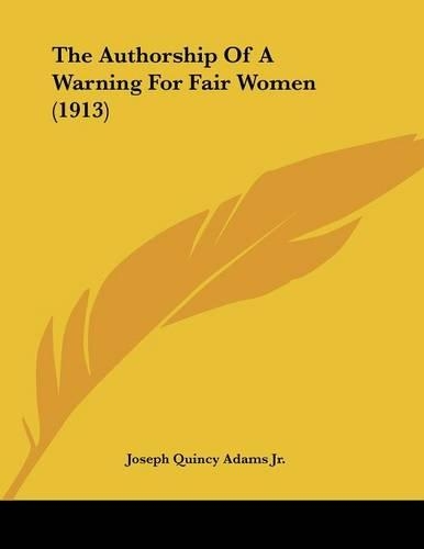 The Authorship Of A Warning For Fair Women (1913)