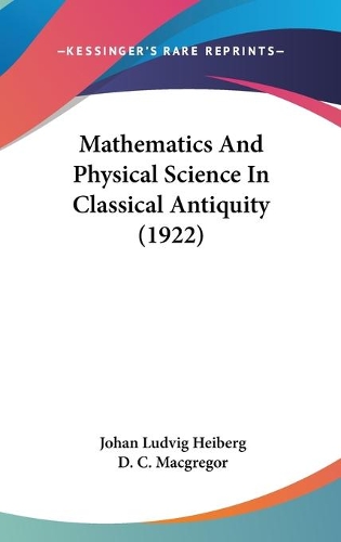 Mathematics And Physical Science In Classical Antiquity (1922)