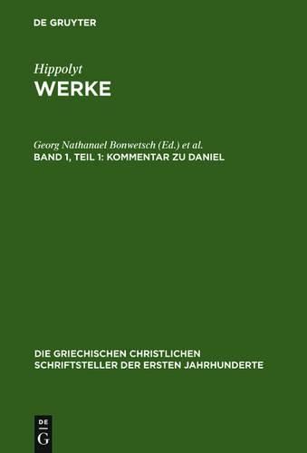 Kommentar Zu Daniel: (7 Die Griechischen Christlichen Schriftsteller Der Ersten Jahr)