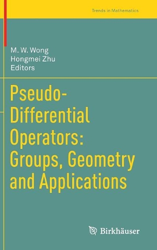 Pseudo-Differential Operators: Groups, Geometry and Applications: (Trends in Mathematics)