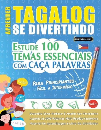 Aprender Tagalog Se Divertindo! - Para Principiantes: Fácil a Intermédio - Estude 100 Temas Essenciais Com Caça Palavras - Vol.1