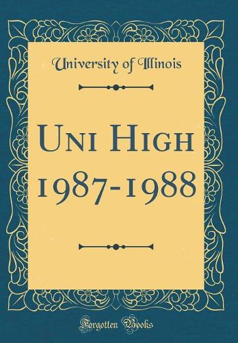 Uni High 1987-1988 (Classic Reprint)