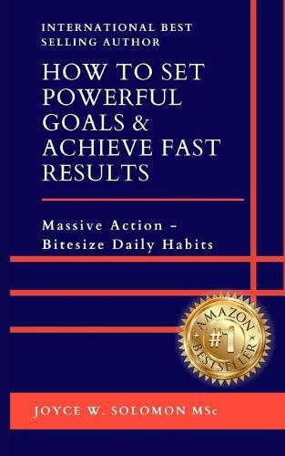 How to Set Powerful Goals & Achieve Fast Results: Massive Action - Bitesize Daily Habits