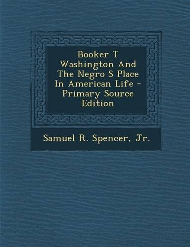 Booker T Washington and the Negro S Place in American Life