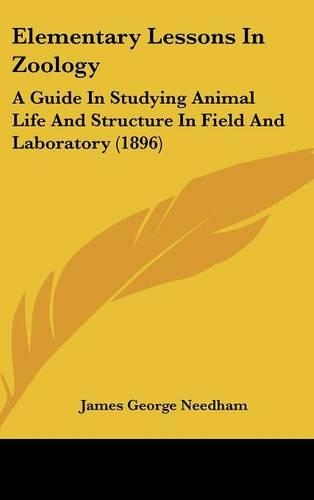 Elementary Lessons in Zoology: A Guide in Studying Animal Life and Structure in Field and Laboratory (1896)